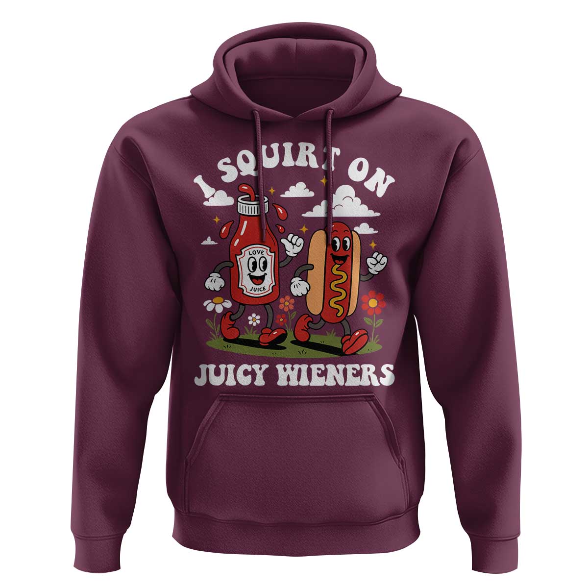I Squirt On Juicy Wieners Hoodie Inappropriate Raunchy Humor - Wonder Print Shop