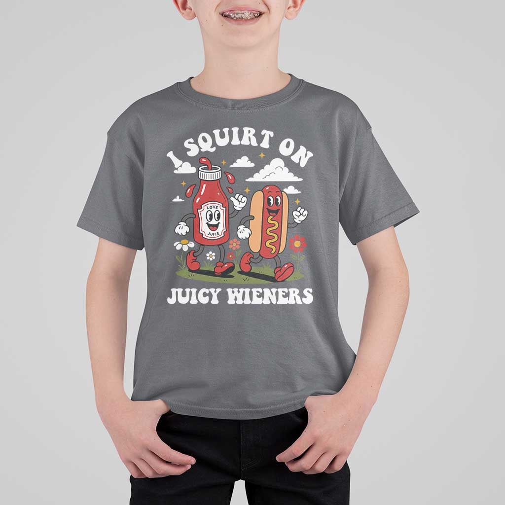 I Squirt On Juicy Wieners T Shirt For Kid Inappropriate Raunchy Humor - Wonder Print Shop