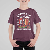 I Squirt On Juicy Wieners T Shirt For Kid Inappropriate Raunchy Humor - Wonder Print Shop