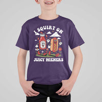 I Squirt On Juicy Wieners T Shirt For Kid Inappropriate Raunchy Humor - Wonder Print Shop