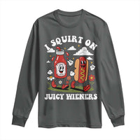 I Squirt On Juicy Wieners Long Sleeve Shirt Inappropriate Raunchy Humor - Wonder Print Shop