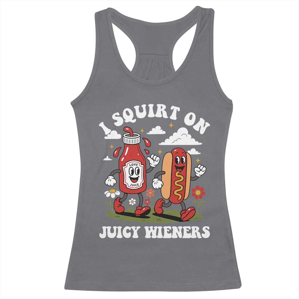 I Squirt On Juicy Wieners Racerback Tank Top Inappropriate Raunchy Humor - Wonder Print Shop