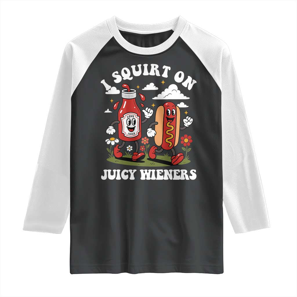 I Squirt On Juicy Wieners Raglan Shirt Inappropriate Raunchy Humor - Wonder Print Shop