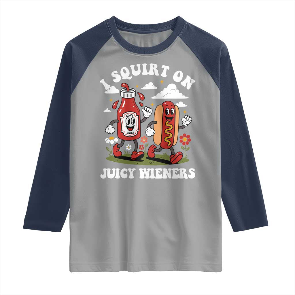 I Squirt On Juicy Wieners Raglan Shirt Inappropriate Raunchy Humor - Wonder Print Shop