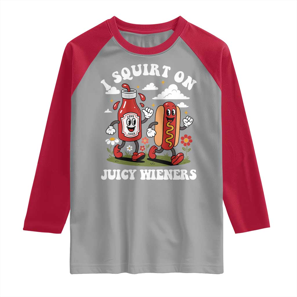 I Squirt On Juicy Wieners Raglan Shirt Inappropriate Raunchy Humor - Wonder Print Shop