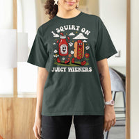 I Squirt On Juicy Wieners T Shirt For Women Inappropriate Raunchy Humor - Wonder Print Shop