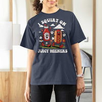 I Squirt On Juicy Wieners T Shirt For Women Inappropriate Raunchy Humor - Wonder Print Shop