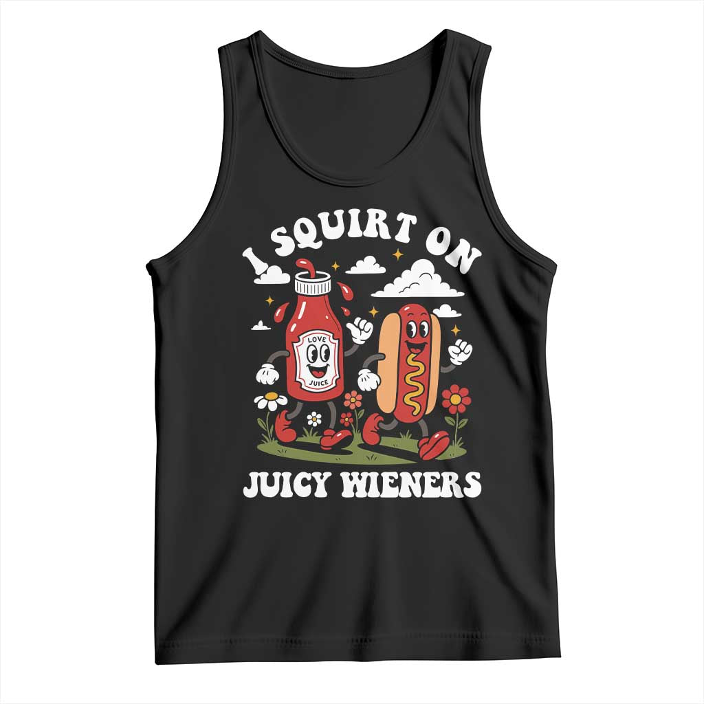 I Squirt On Juicy Wieners Tank Top Inappropriate Raunchy Humor - Wonder Print Shop