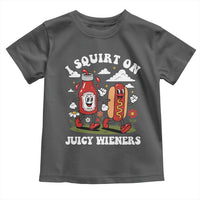I Squirt On Juicy Wieners Toddler T Shirt Inappropriate Raunchy Humor - Wonder Print Shop