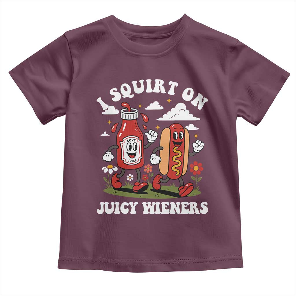 I Squirt On Juicy Wieners Toddler T Shirt Inappropriate Raunchy Humor - Wonder Print Shop