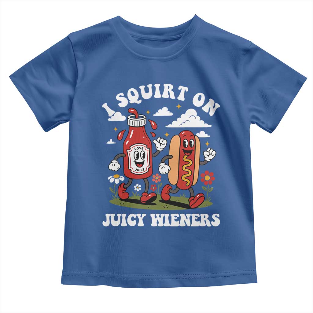 I Squirt On Juicy Wieners Toddler T Shirt Inappropriate Raunchy Humor - Wonder Print Shop