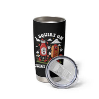 I Squirt On Juicy Wieners Tumbler Cup Inappropriate Raunchy Humor - Wonder Print Shop
