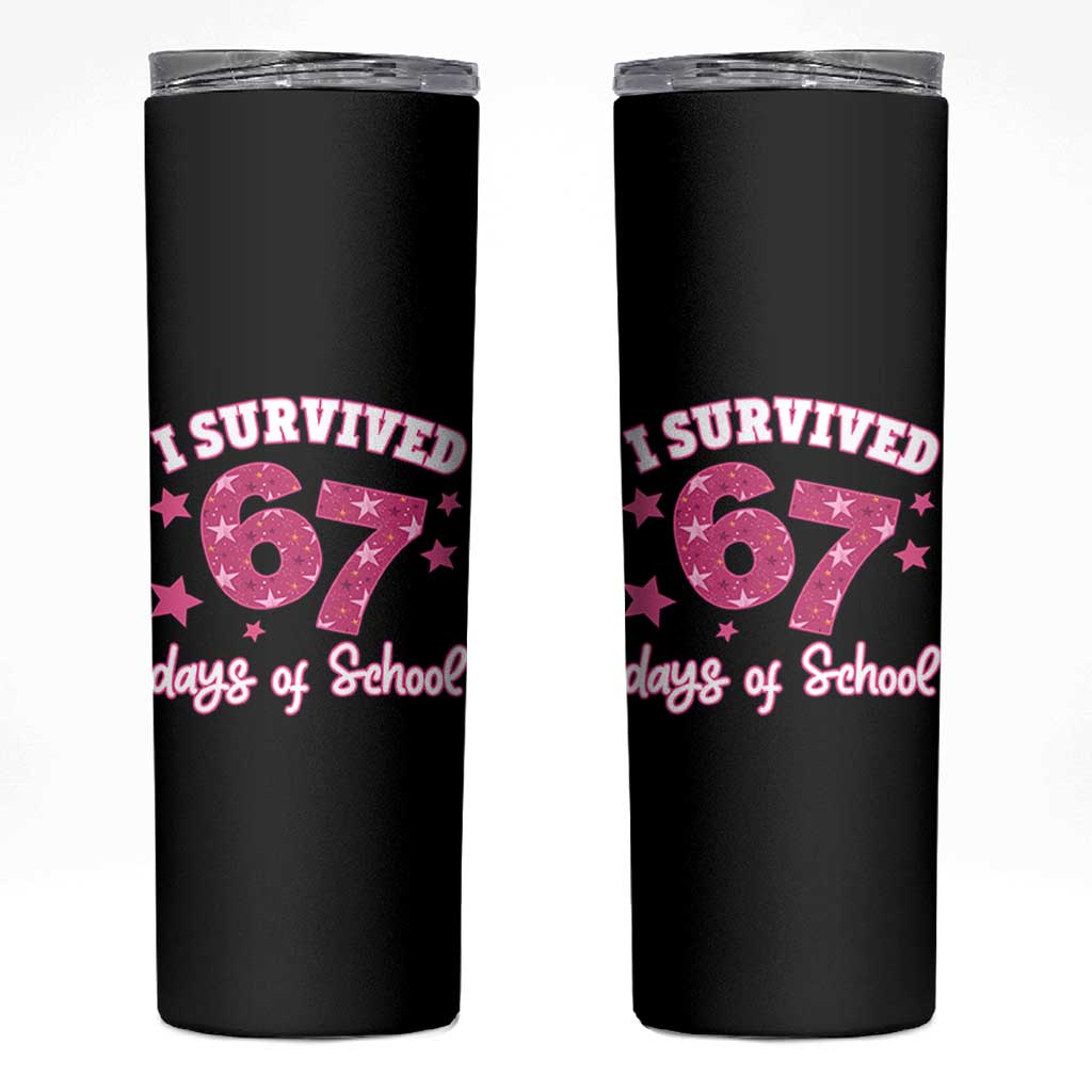 I Survived 67 Days Of School Skinny Tumbler Funny Six Seven Teachers Students Meme Pink - Wonder Print Shop
