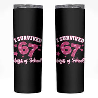 I Survived 67 Days Of School Skinny Tumbler Funny Six Seven Teachers Students Meme Pink - Wonder Print Shop