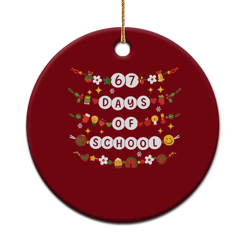 Christmas 67 Days of School Ceramic Ornament Bracelets 6 7 Teacher Student Funny Six Seven Meme Slang - Wonder Print Shop