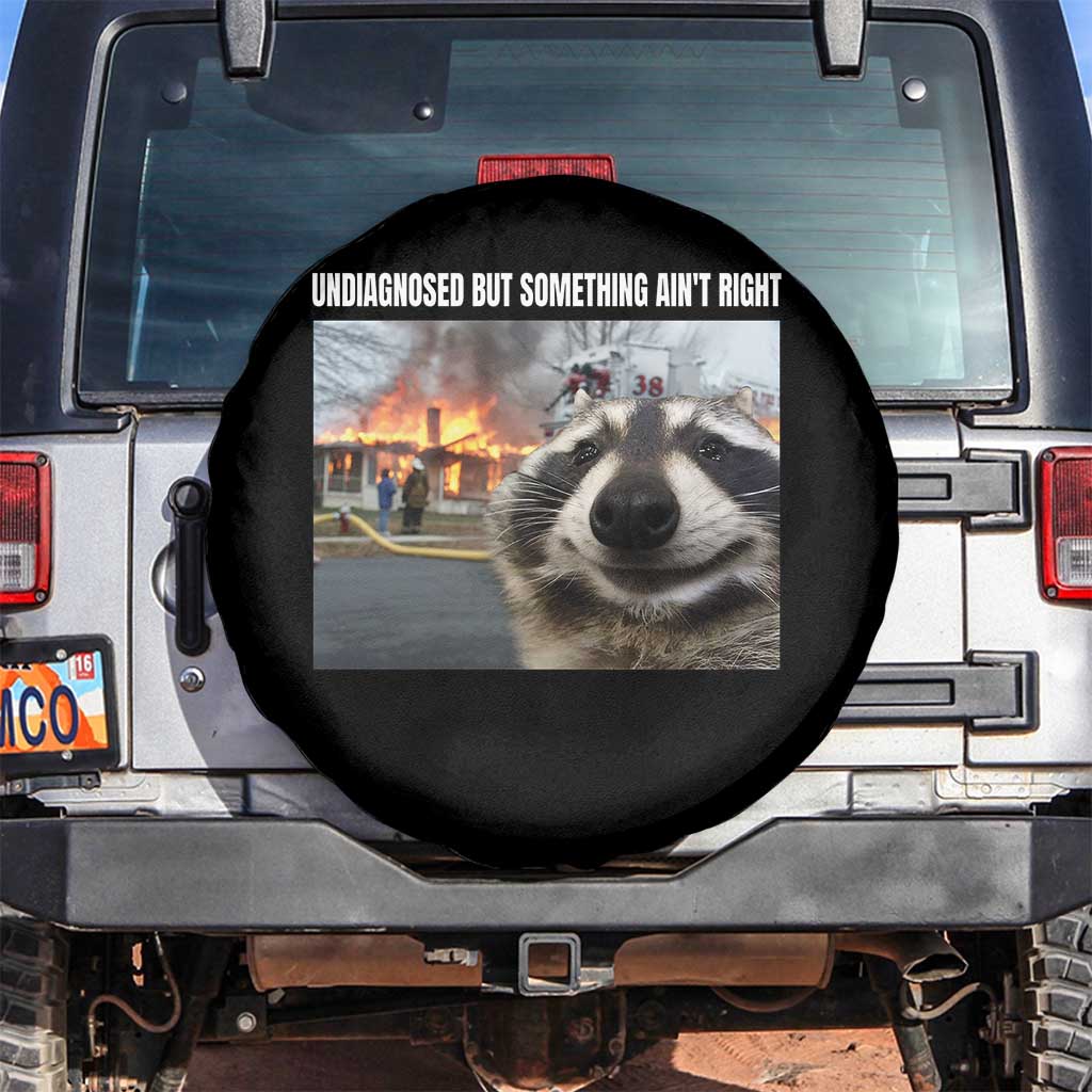 Raccoon Meme Spare Tire Cover Undiagnosed But Something Aint Right - Wonder Print Shop