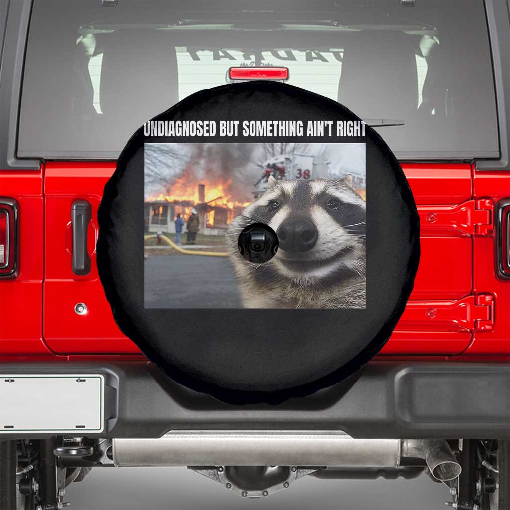 Raccoon Meme Spare Tire Cover Undiagnosed But Something Aint Right - Wonder Print Shop