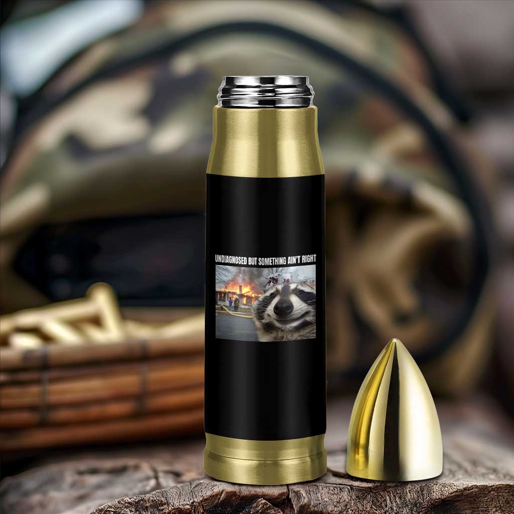 Raccoon Meme Bullet Tumbler Undiagnosed But Something Aint Right - Wonder Print Shop