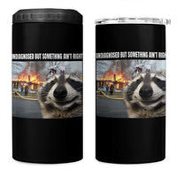 Raccoon Meme 4 in 1 Can Cooler Tumbler Undiagnosed But Something Aint Right - Wonder Print Shop