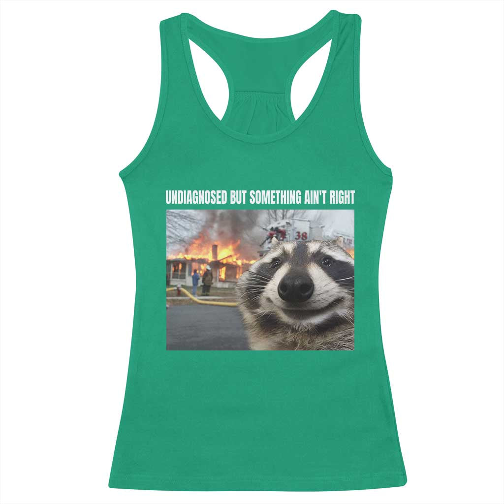 Raccoon Meme Racerback Tank Top Undiagnosed But Something Aint Right - Wonder Print Shop