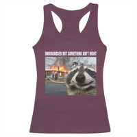 Raccoon Meme Racerback Tank Top Undiagnosed But Something Aint Right - Wonder Print Shop