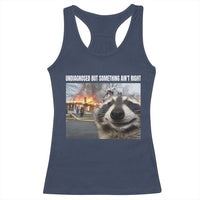 Raccoon Meme Racerback Tank Top Undiagnosed But Something Aint Right - Wonder Print Shop
