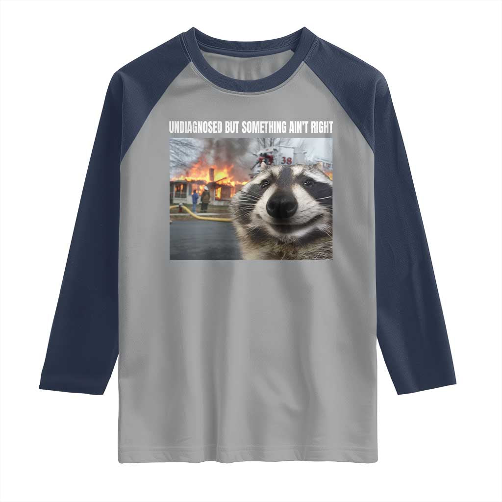 Raccoon Meme Raglan Shirt Undiagnosed But Something Aint Right - Wonder Print Shop
