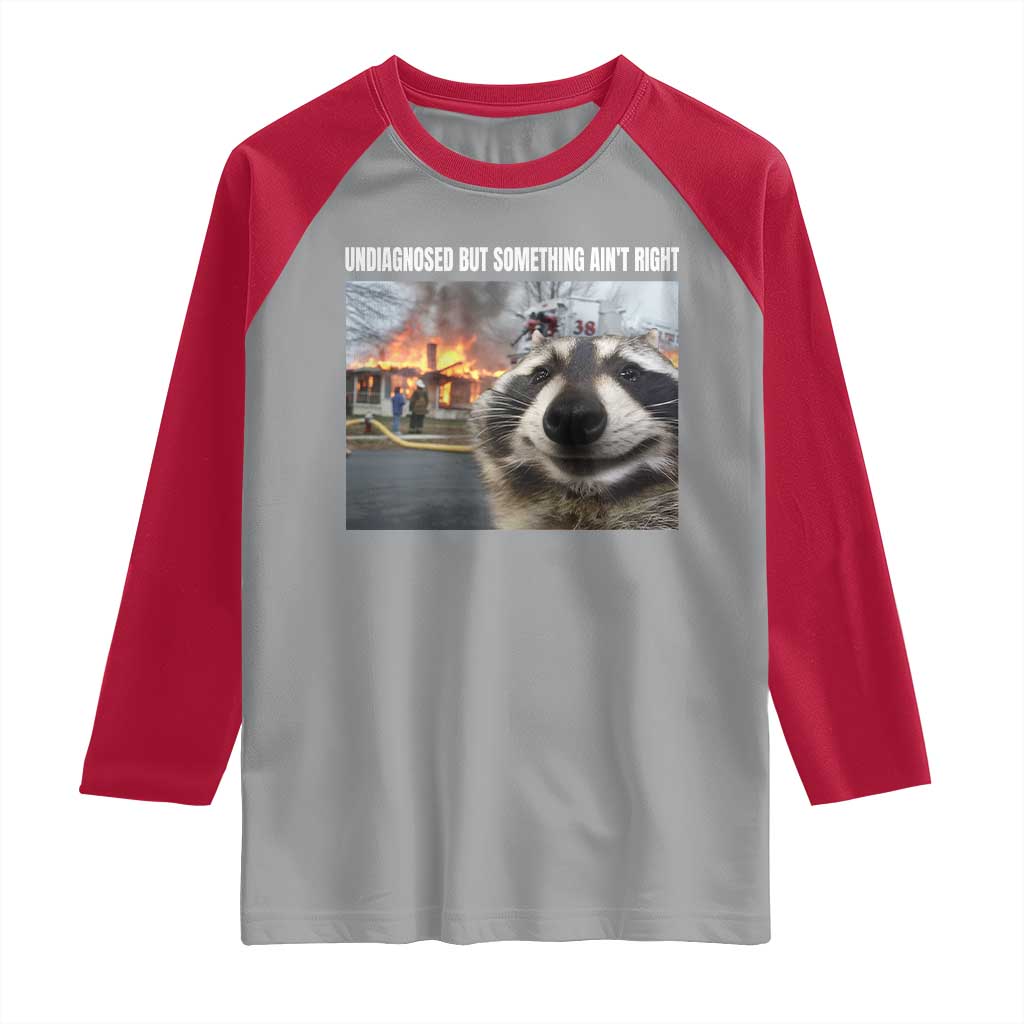 Raccoon Meme Raglan Shirt Undiagnosed But Something Aint Right - Wonder Print Shop