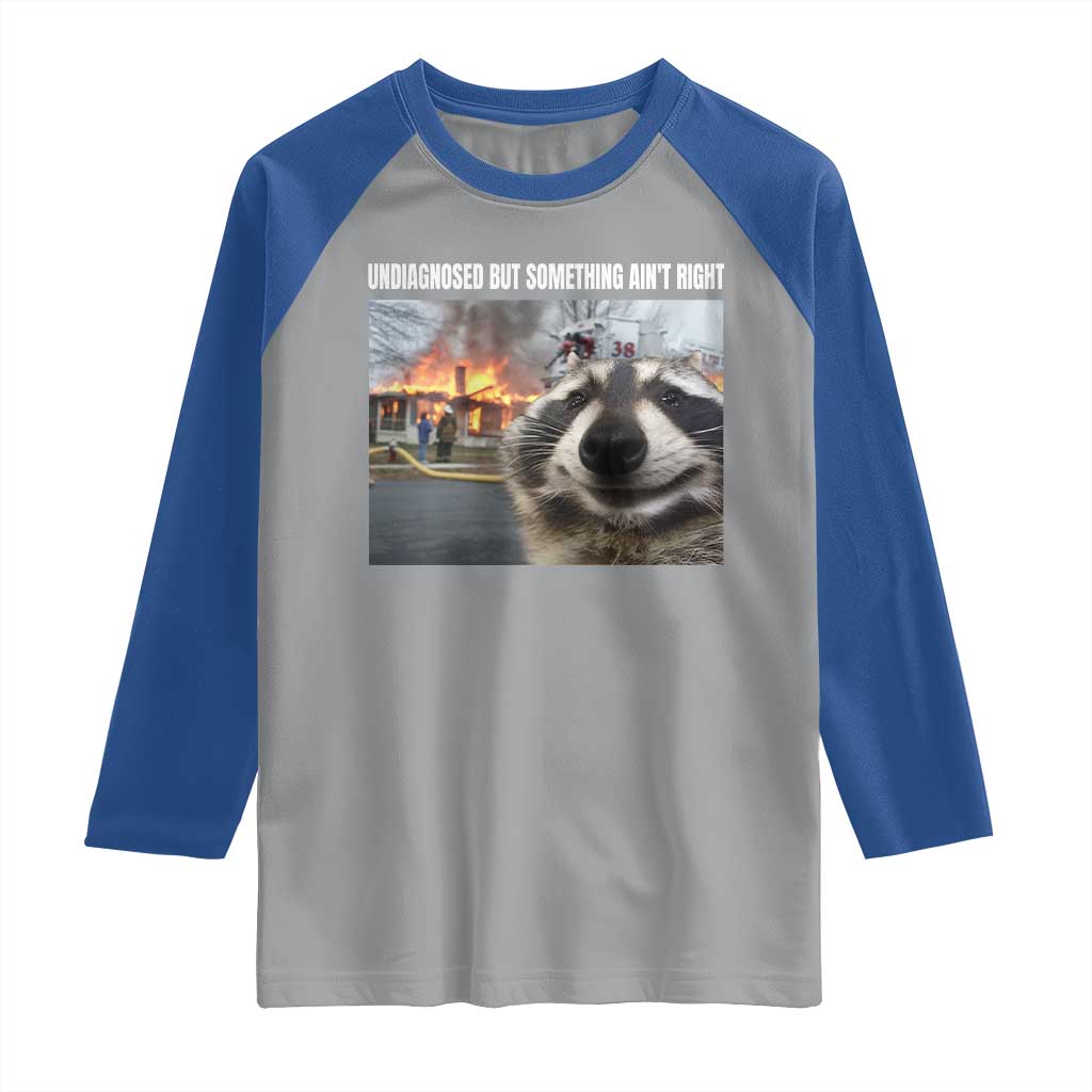 Raccoon Meme Raglan Shirt Undiagnosed But Something Aint Right - Wonder Print Shop
