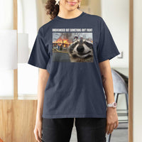 Raccoon Meme T Shirt For Women Undiagnosed But Something Aint Right - Wonder Print Shop