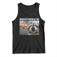 Raccoon Meme Tank Top Undiagnosed But Something Aint Right - Wonder Print Shop