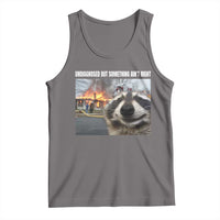 Raccoon Meme Tank Top Undiagnosed But Something Aint Right - Wonder Print Shop