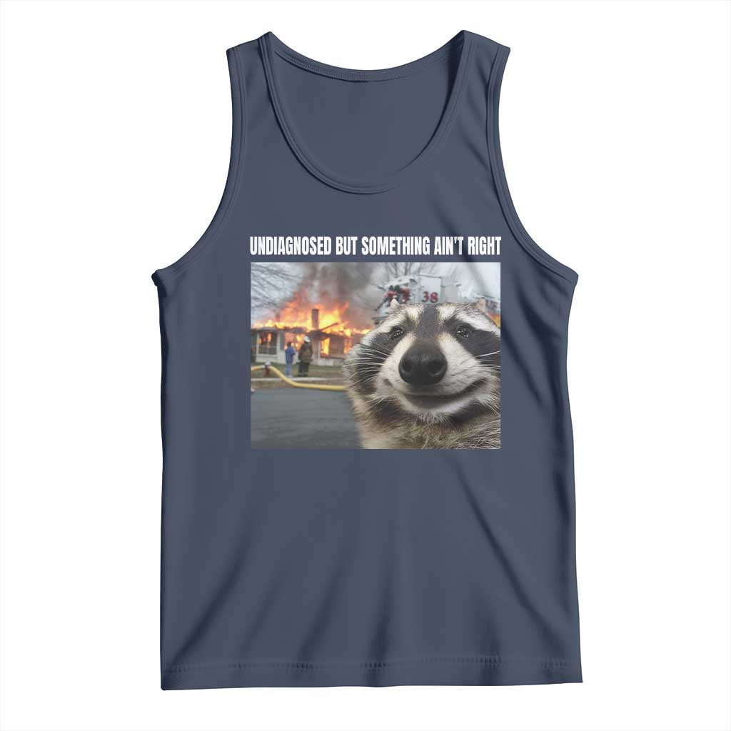 Raccoon Meme Tank Top Undiagnosed But Something Aint Right - Wonder Print Shop