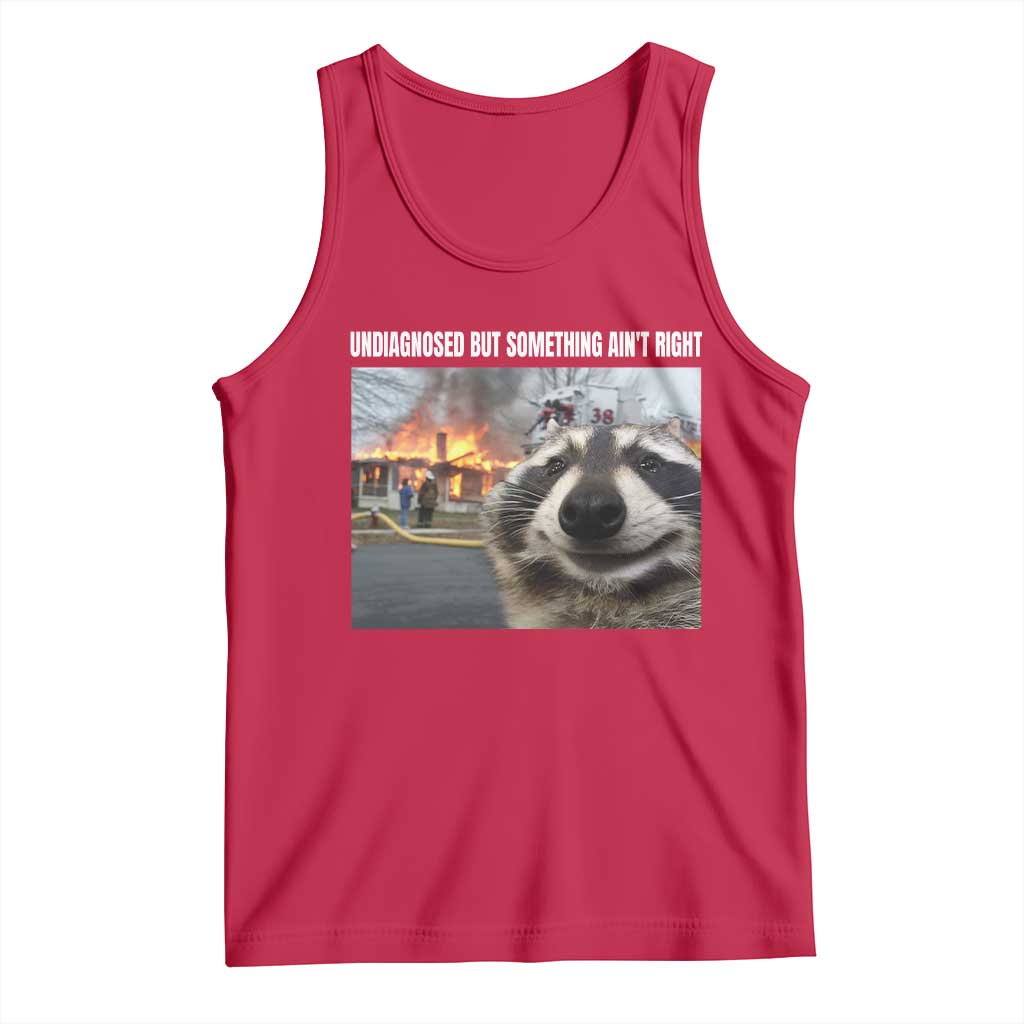 Raccoon Meme Tank Top Undiagnosed But Something Aint Right - Wonder Print Shop