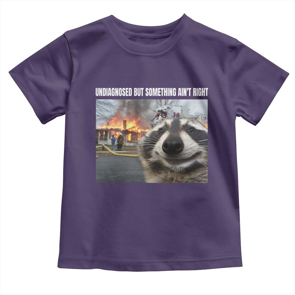 Raccoon Meme Toddler T Shirt Undiagnosed But Something Aint Right - Wonder Print Shop
