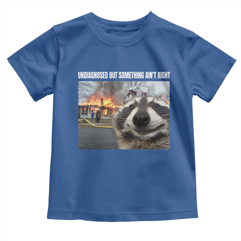 Raccoon Meme Toddler T Shirt Undiagnosed But Something Aint Right - Wonder Print Shop