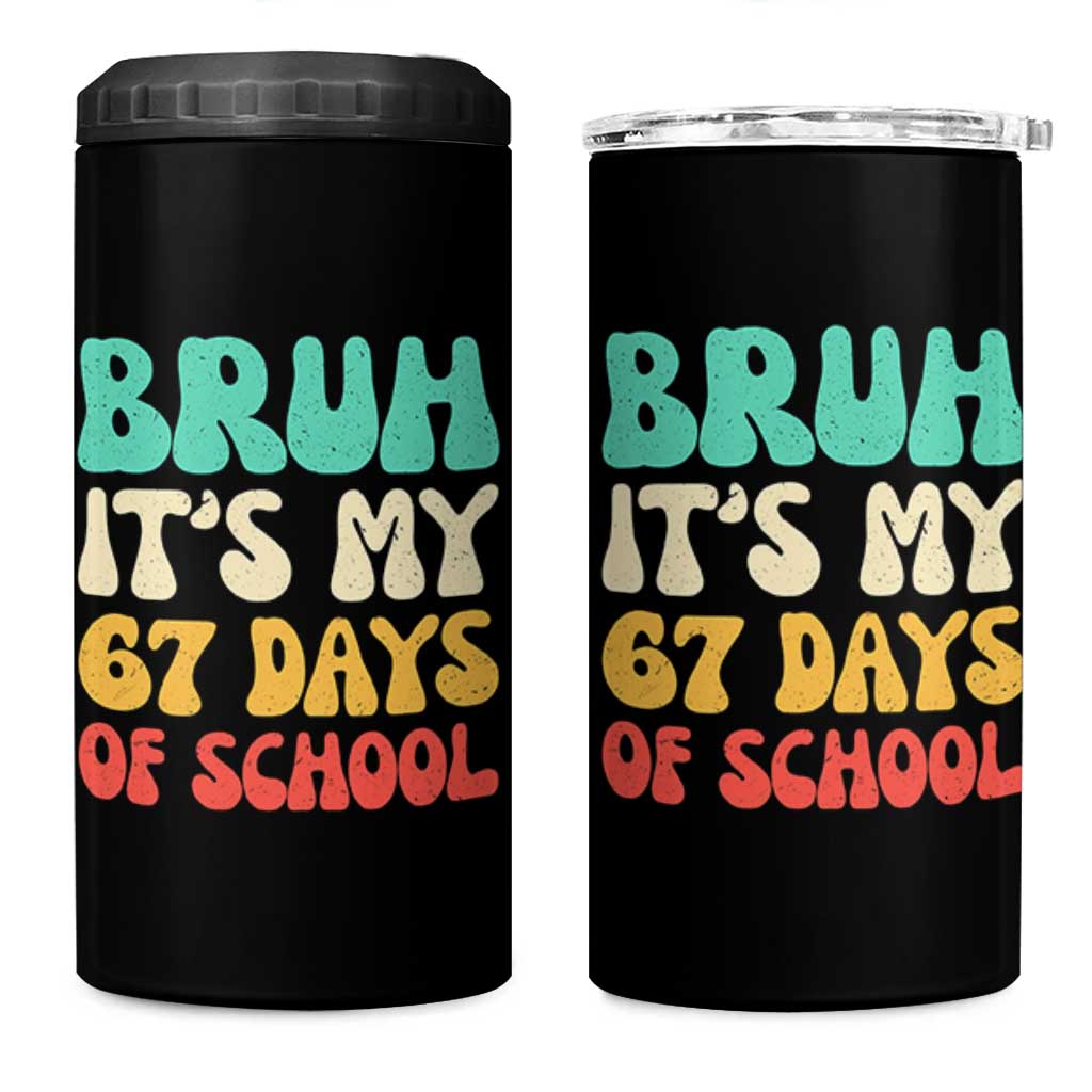 Bruh 67 Days Of School 4 in 1 Can Cooler Tumbler Funny Six Seven Meme Teacher Student 67th Day - Wonder Print Shop