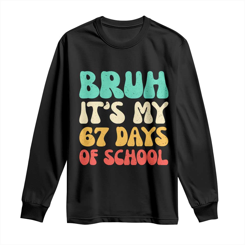 Bruh 67 Days Of School Long Sleeve Shirt Funny Six Seven Meme Teacher Student 67th Day - Wonder Print Shop