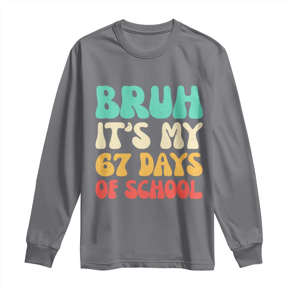 Bruh 67 Days Of School Long Sleeve Shirt Funny Six Seven Meme Teacher Student 67th Day - Wonder Print Shop