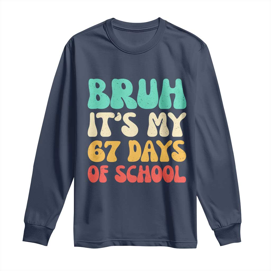 Bruh 67 Days Of School Long Sleeve Shirt Funny Six Seven Meme Teacher Student 67th Day - Wonder Print Shop