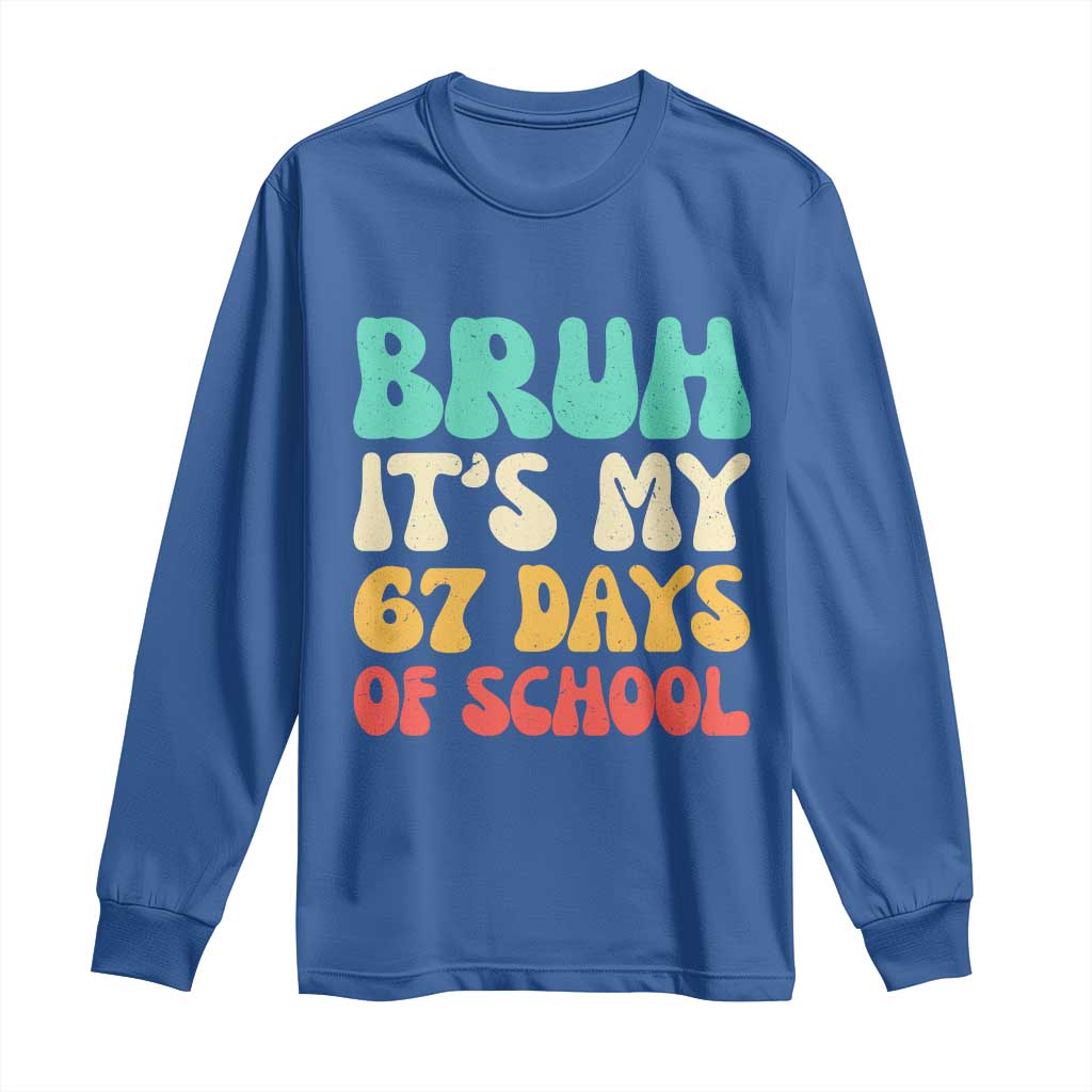 Bruh 67 Days Of School Long Sleeve Shirt Funny Six Seven Meme Teacher Student 67th Day - Wonder Print Shop