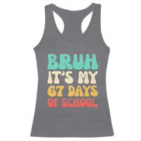 Bruh 67 Days Of School Racerback Tank Top Funny Six Seven Meme Teacher Student 67th Day - Wonder Print Shop