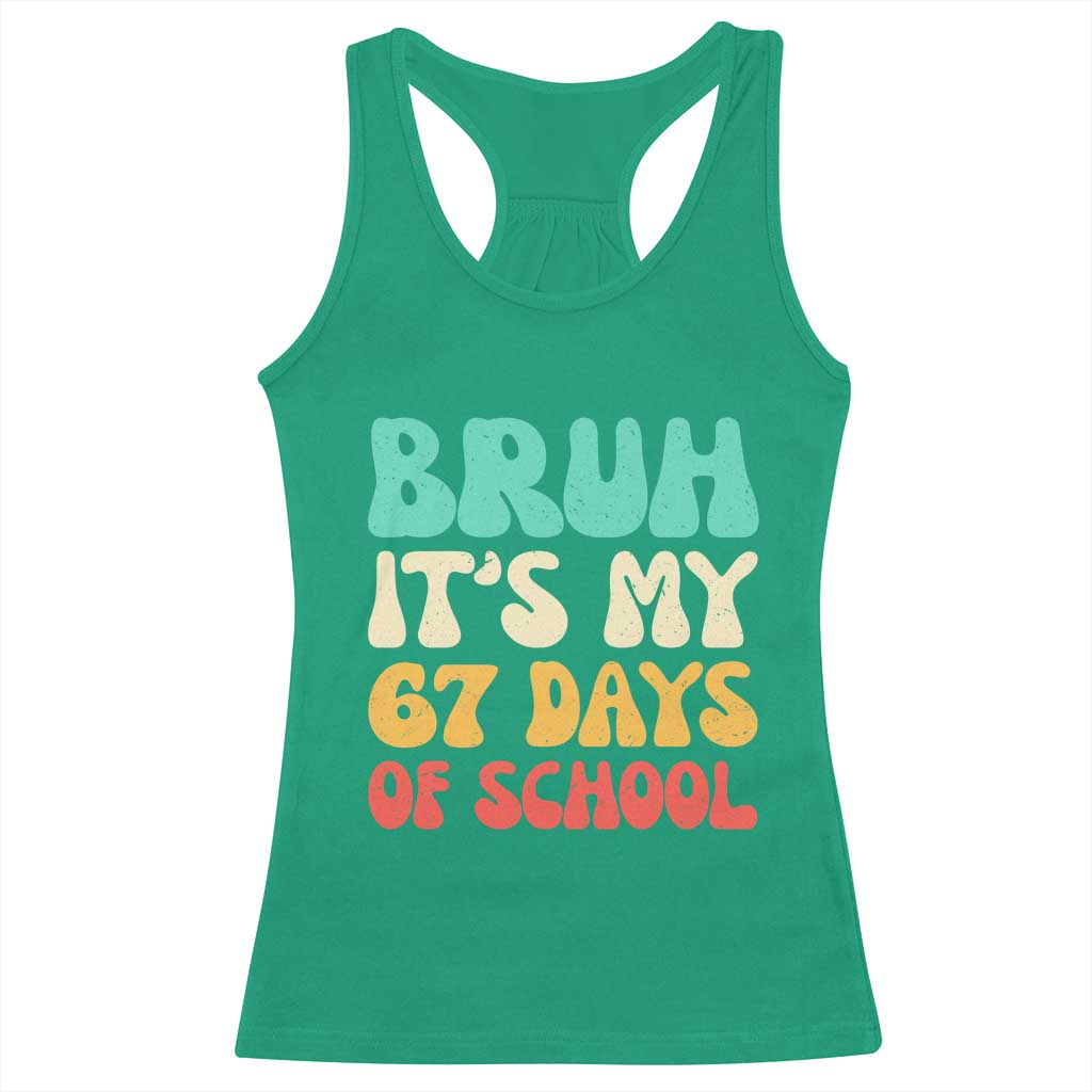 Bruh 67 Days Of School Racerback Tank Top Funny Six Seven Meme Teacher Student 67th Day - Wonder Print Shop