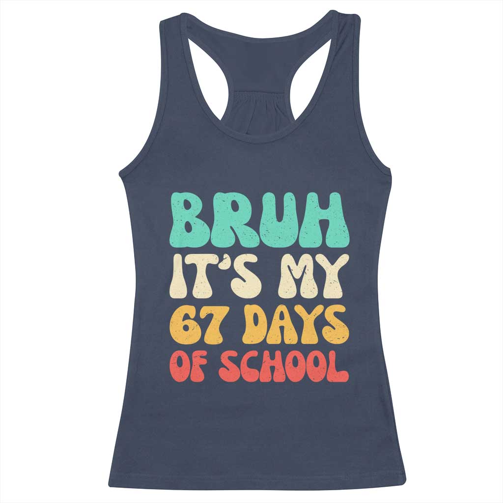 Bruh 67 Days Of School Racerback Tank Top Funny Six Seven Meme Teacher Student 67th Day - Wonder Print Shop