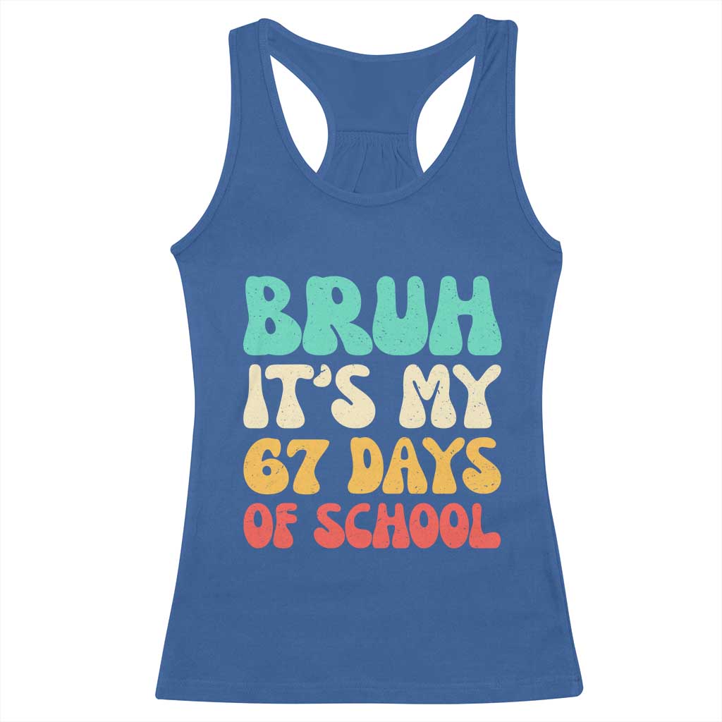 Bruh 67 Days Of School Racerback Tank Top Funny Six Seven Meme Teacher Student 67th Day - Wonder Print Shop