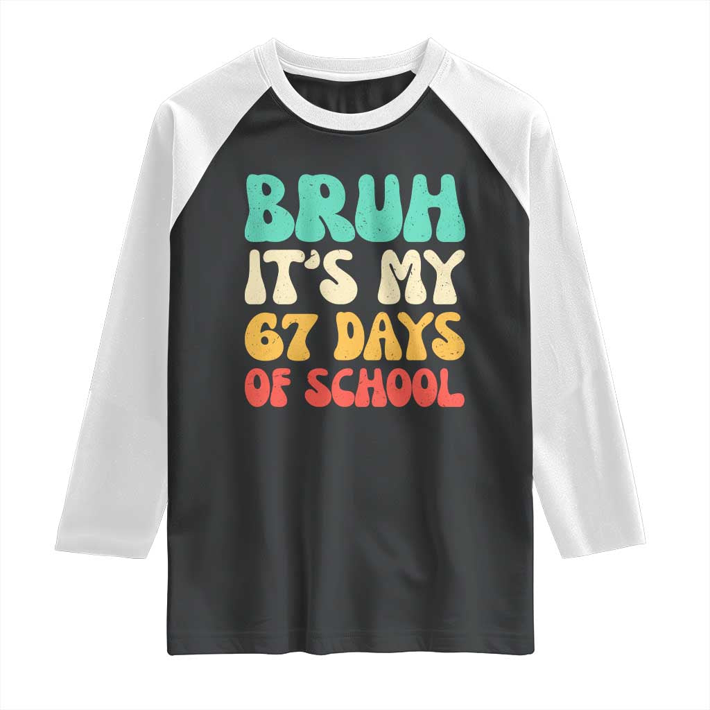 Bruh 67 Days Of School Raglan Shirt Funny Six Seven Meme Teacher Student 67th Day - Wonder Print Shop