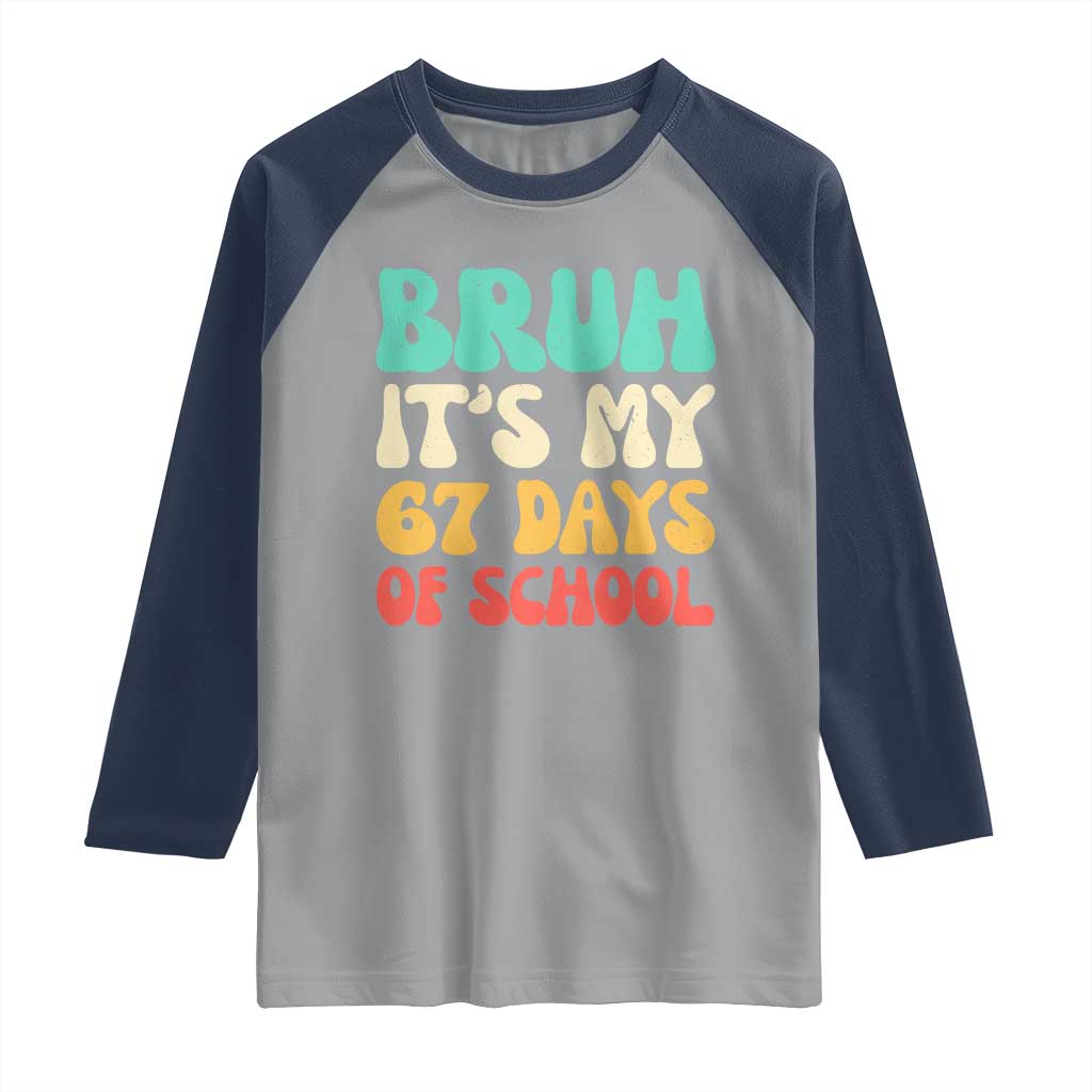 Bruh 67 Days Of School Raglan Shirt Funny Six Seven Meme Teacher Student 67th Day - Wonder Print Shop