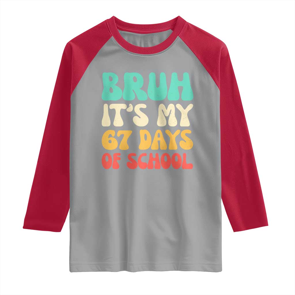 Bruh 67 Days Of School Raglan Shirt Funny Six Seven Meme Teacher Student 67th Day - Wonder Print Shop