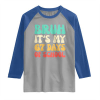 Bruh 67 Days Of School Raglan Shirt Funny Six Seven Meme Teacher Student 67th Day - Wonder Print Shop