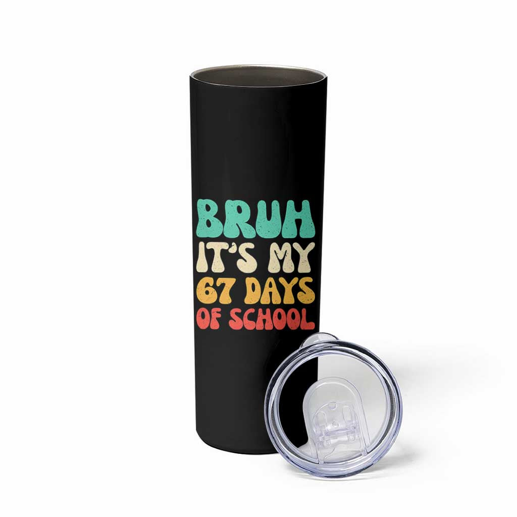 Bruh 67 Days Of School Skinny Tumbler Funny Six Seven Meme Teacher Student 67th Day - Wonder Print Shop